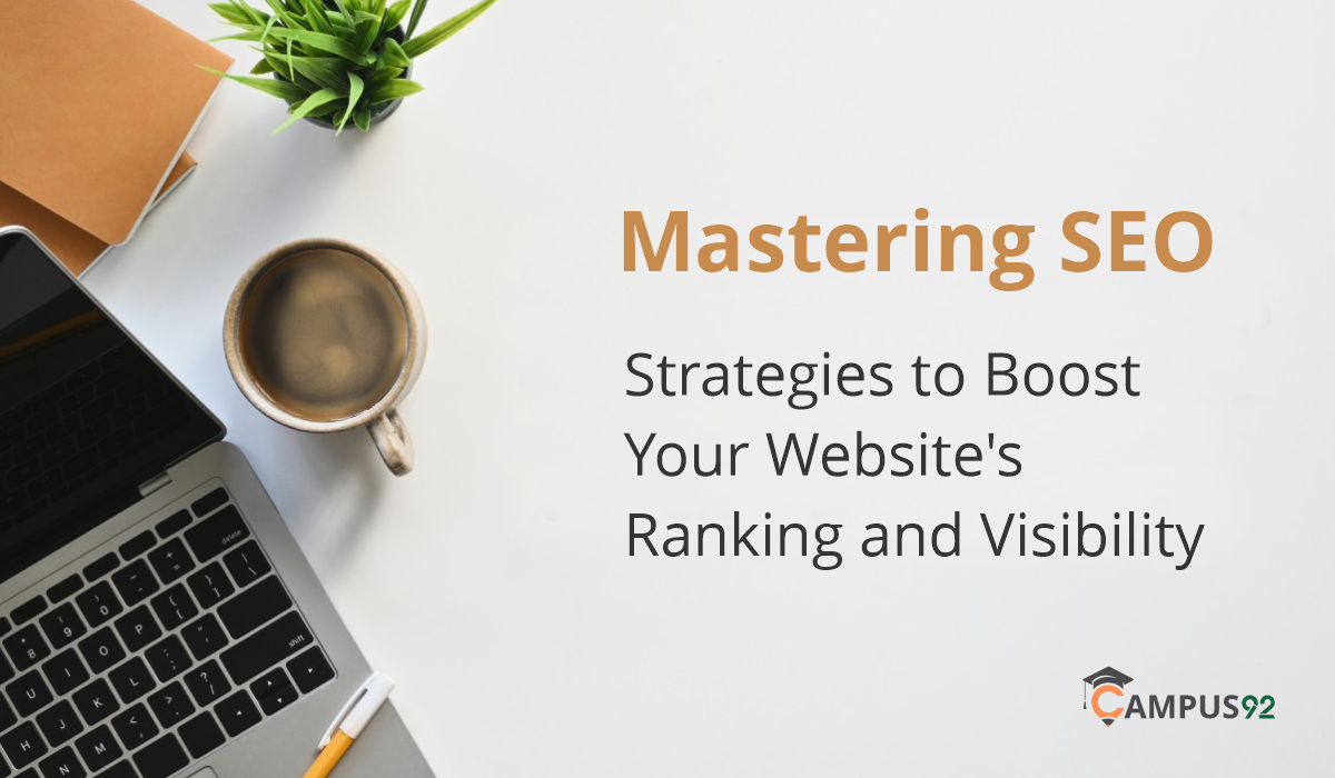 Mastering SEO: Strategies to Boost Your Website’s Ranking and Visibility