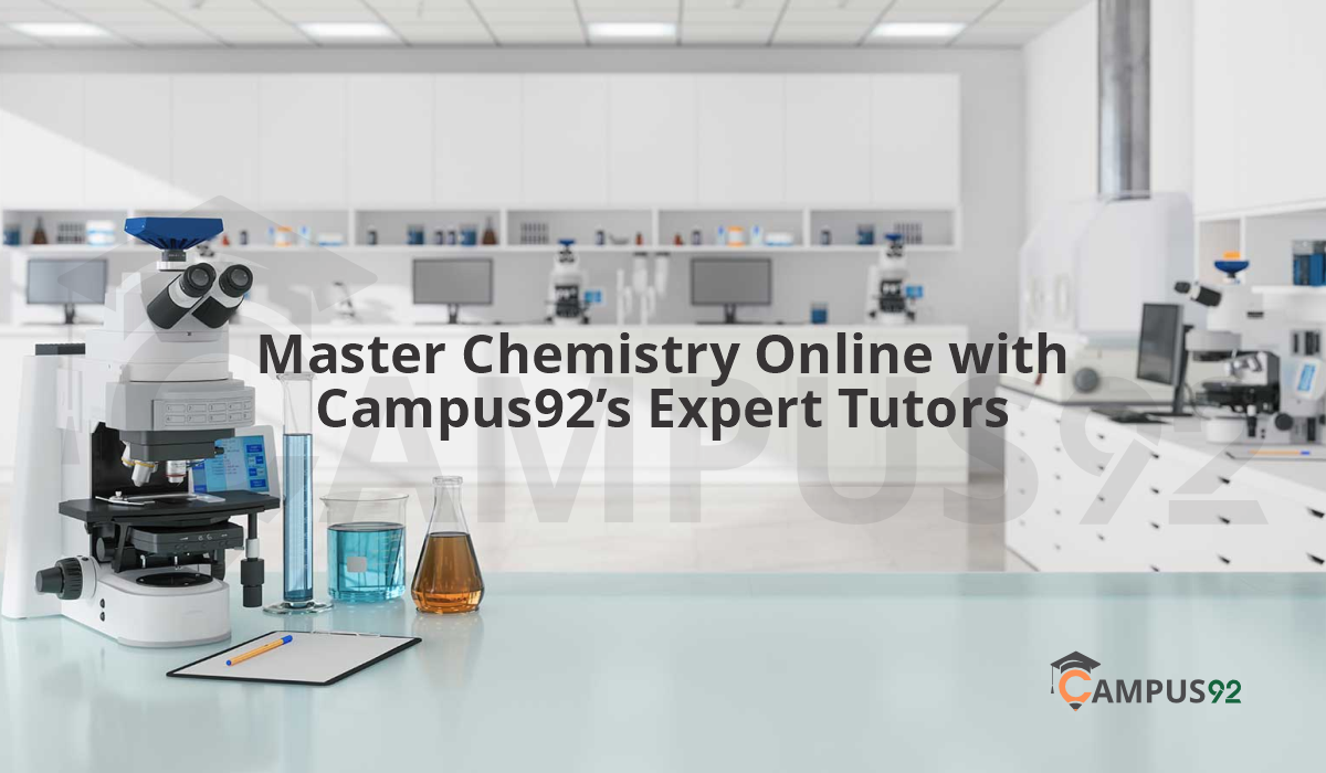 Master Chemistry Online with Campus92 Expert Tutors