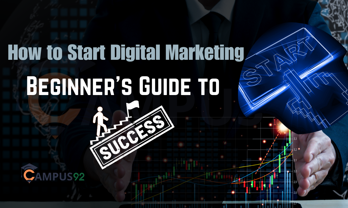 How to Start Digital Marketing: Beginner’s Guide to Success